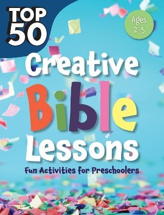 Top 50 Creative Bible Lessons - Fun Activities for Preschoolers